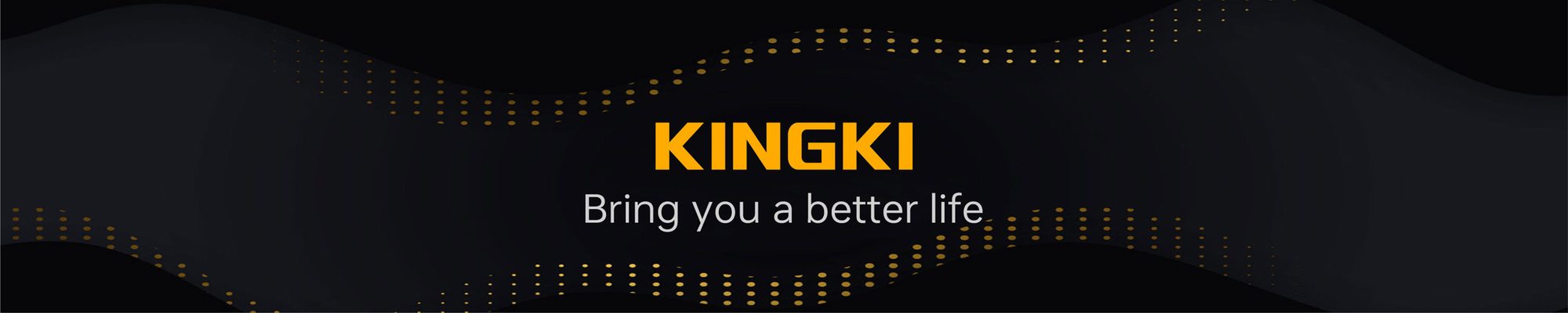 KINGKI: bring you a better life